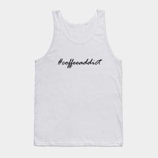 #Coffeeaddict quote Tank Top